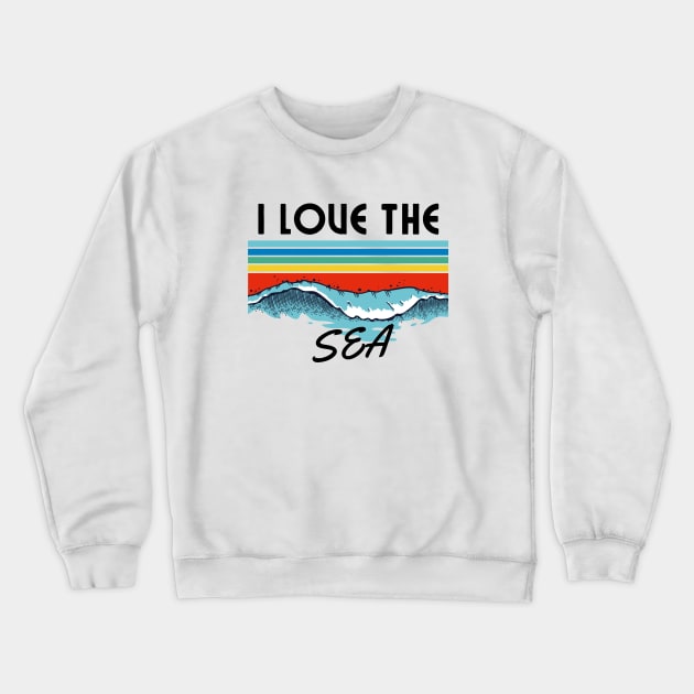 i love the sea Crewneck Sweatshirt by Leap Arts